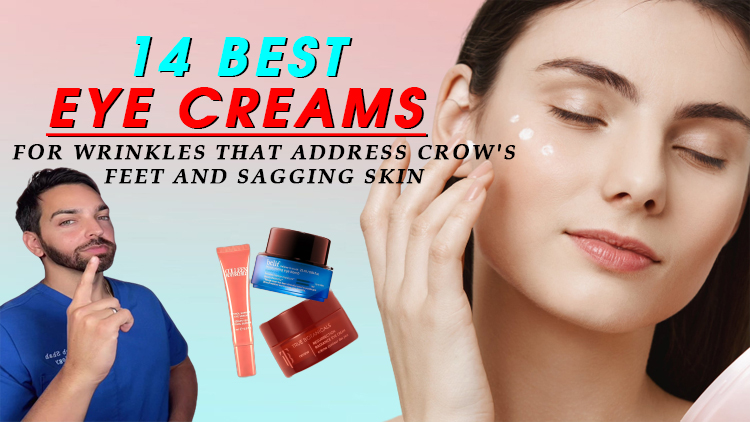 14 Best Eye Creams for Wrinkles That Address Crow’s Feet and Sagging Skin