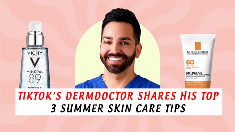 TikTok’s DermDoctor shares his top 3 summer skin care tips