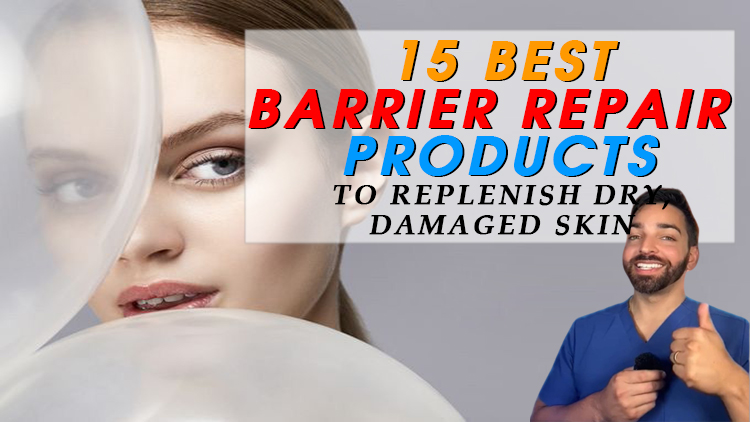 15 Best Barrier Repair Products to Replenish Dry, Damaged Skin