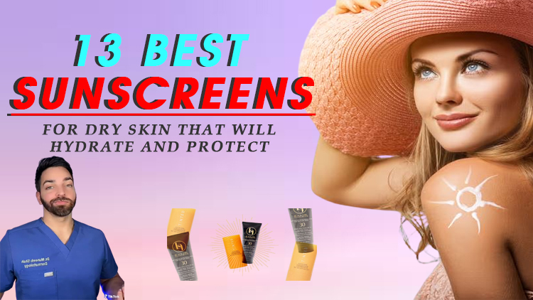 13 Best Sunscreens for Dry Skin That Will Hydrate and Protect