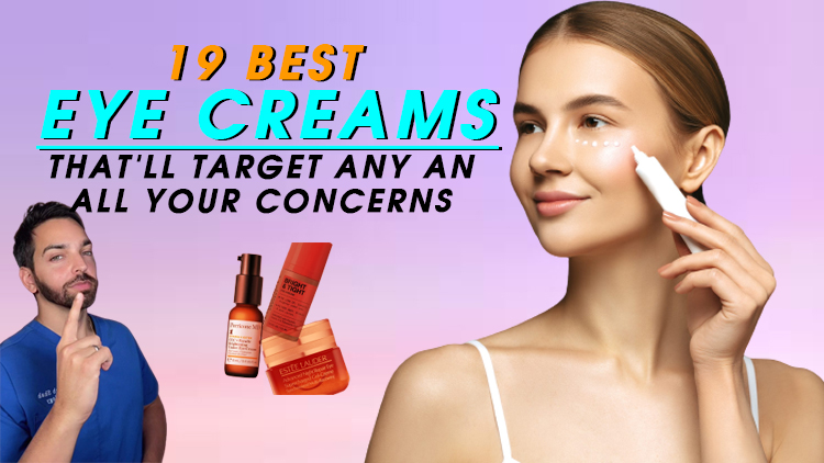 19 Best Eye Creams That’ll Target Any and All Your Concerns