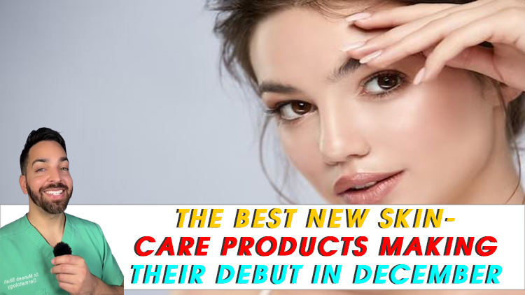 The Best New Skin-Care Products Making Their Debut in December