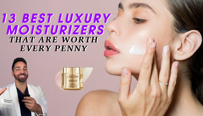 13 Best Luxury Moisturizers That Are Worth Every Penny