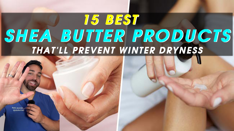 The 15 Best Shea Butter Products That’ll Prevent Winter Dryness
