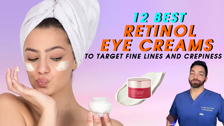 12 Best Retinol Eye Creams to Target Fine Lines and Crepiness
