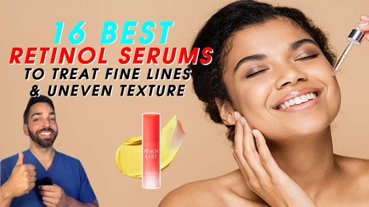 16 Best Retinol Serums to Treat Fine Lines & Uneven Texture