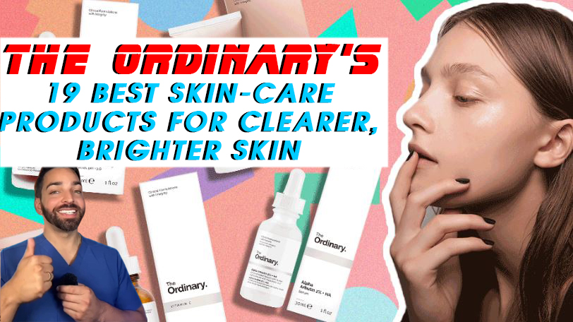 The Ordinary’s 19 Best Skin-Care Products for Clearer, Brighter Skin